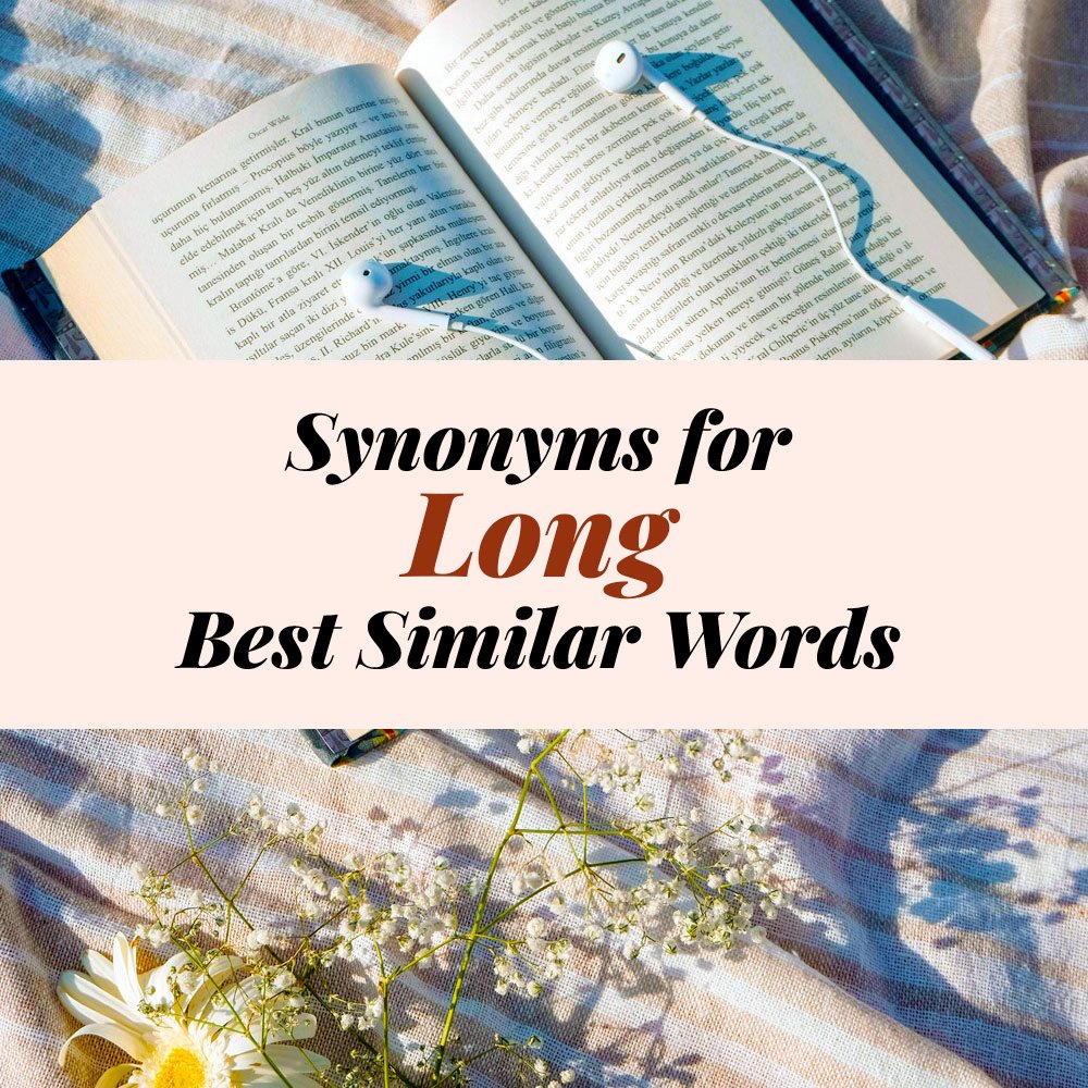 Long Synonyms