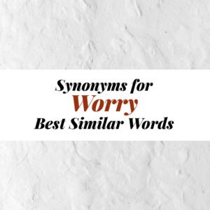 Worry Synonyms