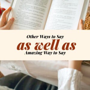Other Ways to Say As Well As