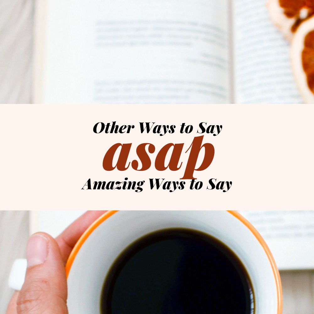 Other Ways to Say Asap