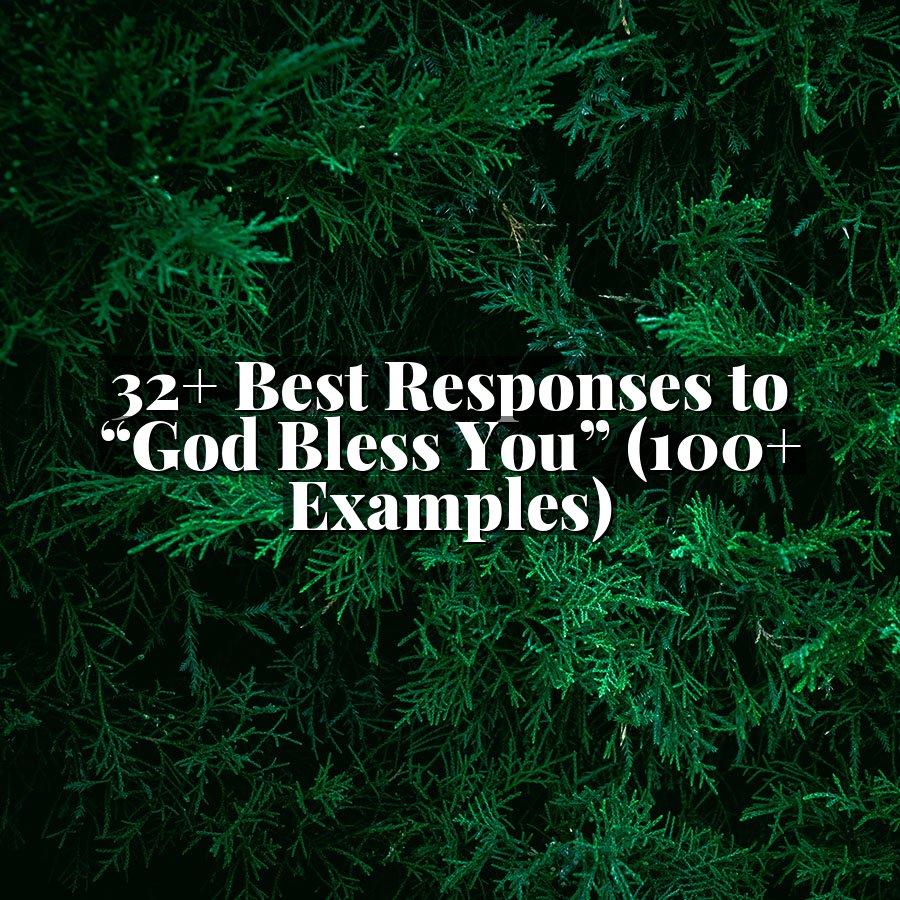 32+ Best Responses to “God Bless You” (100+ Examples)