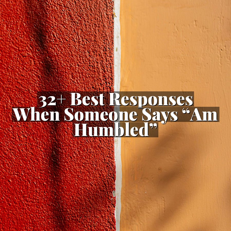 32+ Best Responses When Someone Says “Am Humbled”