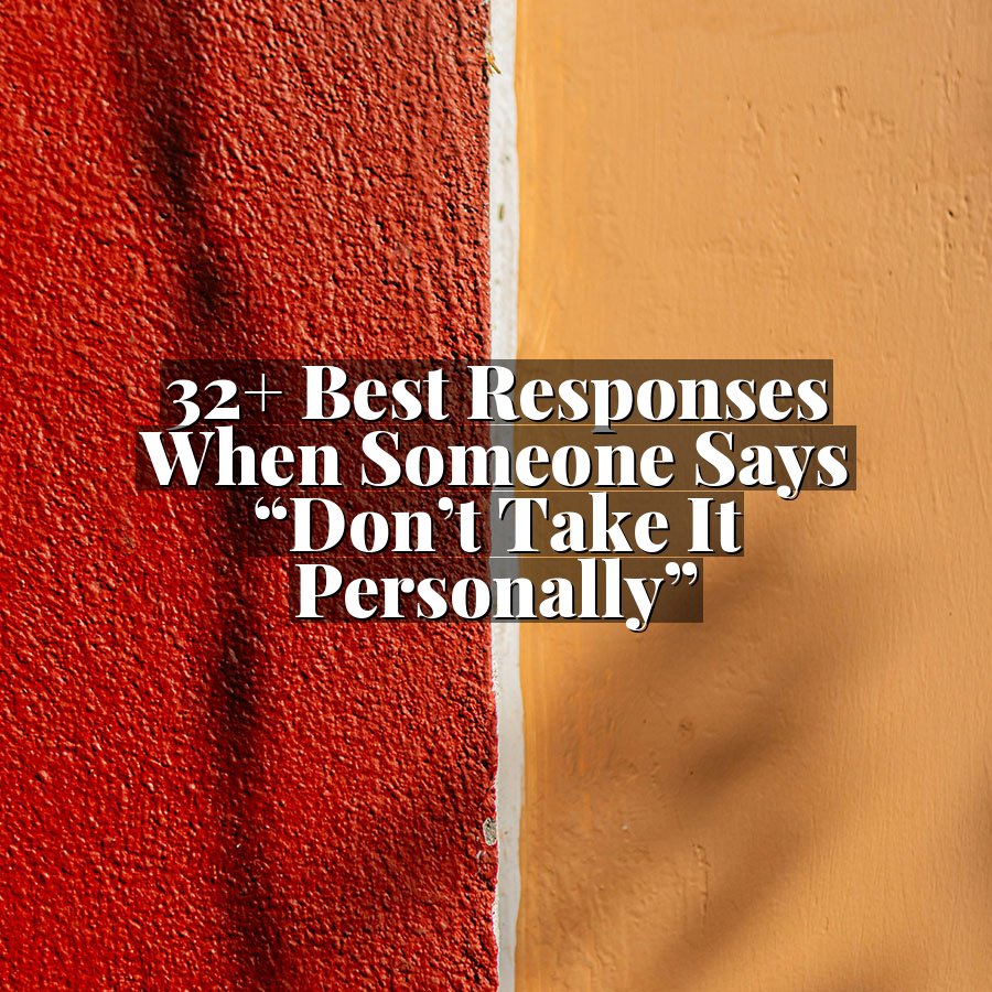 32+ Best Responses When Someone Says “Don’t Take It Personally”