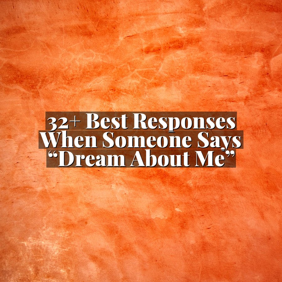 32+ Best Responses When Someone Says “Dream About Me”
