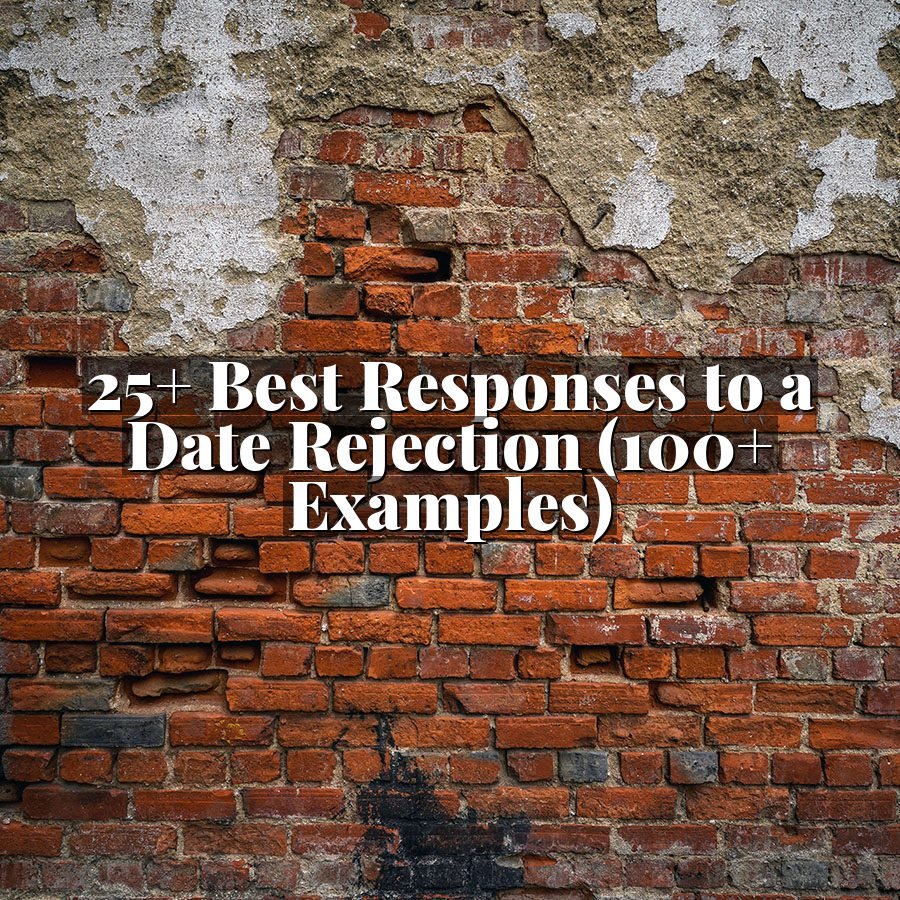25+ Best Responses to a Date Rejection (100+ Examples)