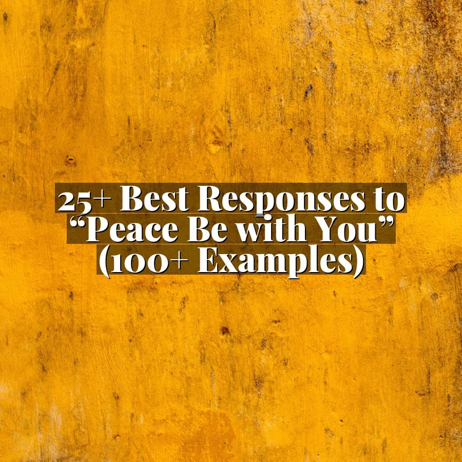 25+ Best Responses to “Peace Be with You” (100+ Examples)