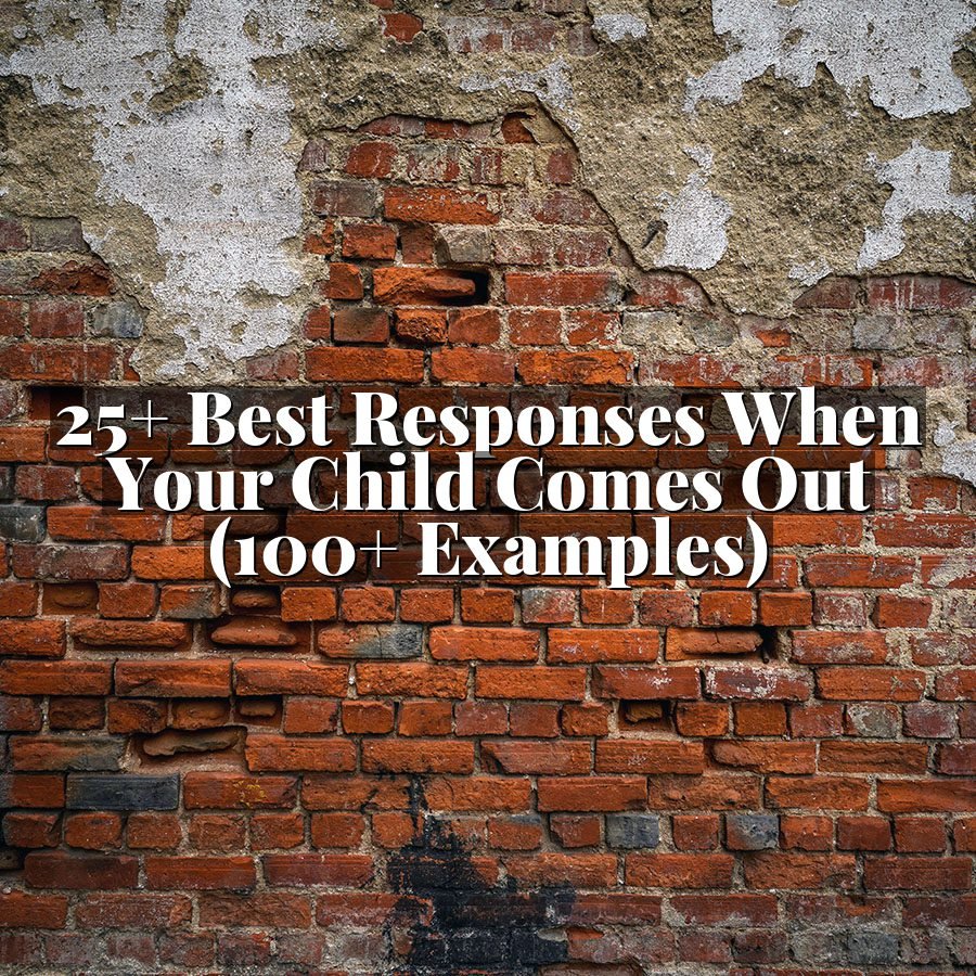 25+ Best Responses When Your Child Comes Out (100+ Examples)
