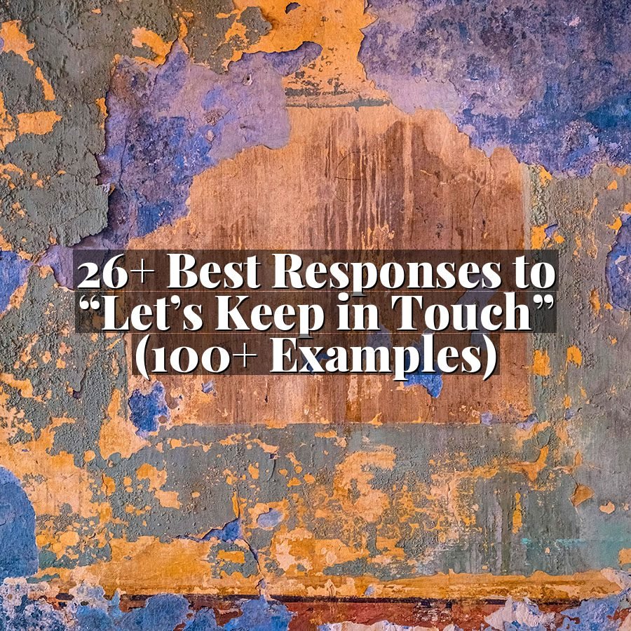 26+ Best Responses to “Let’s Keep in Touch” (100+ Examples)