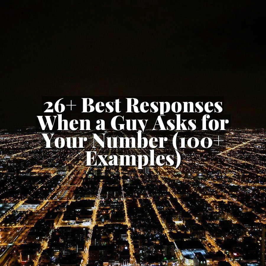 26+ Best Responses When a Guy Asks for Your Number (100+ Examples)