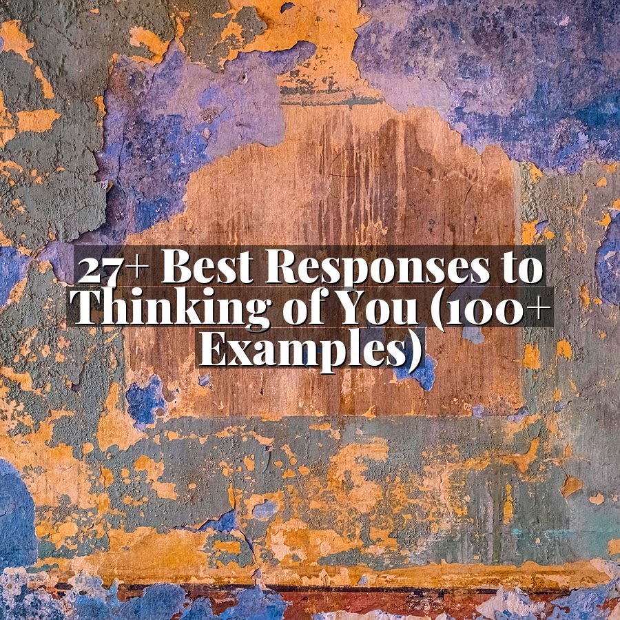 27+ Best Responses to Thinking of You (100+ Examples)