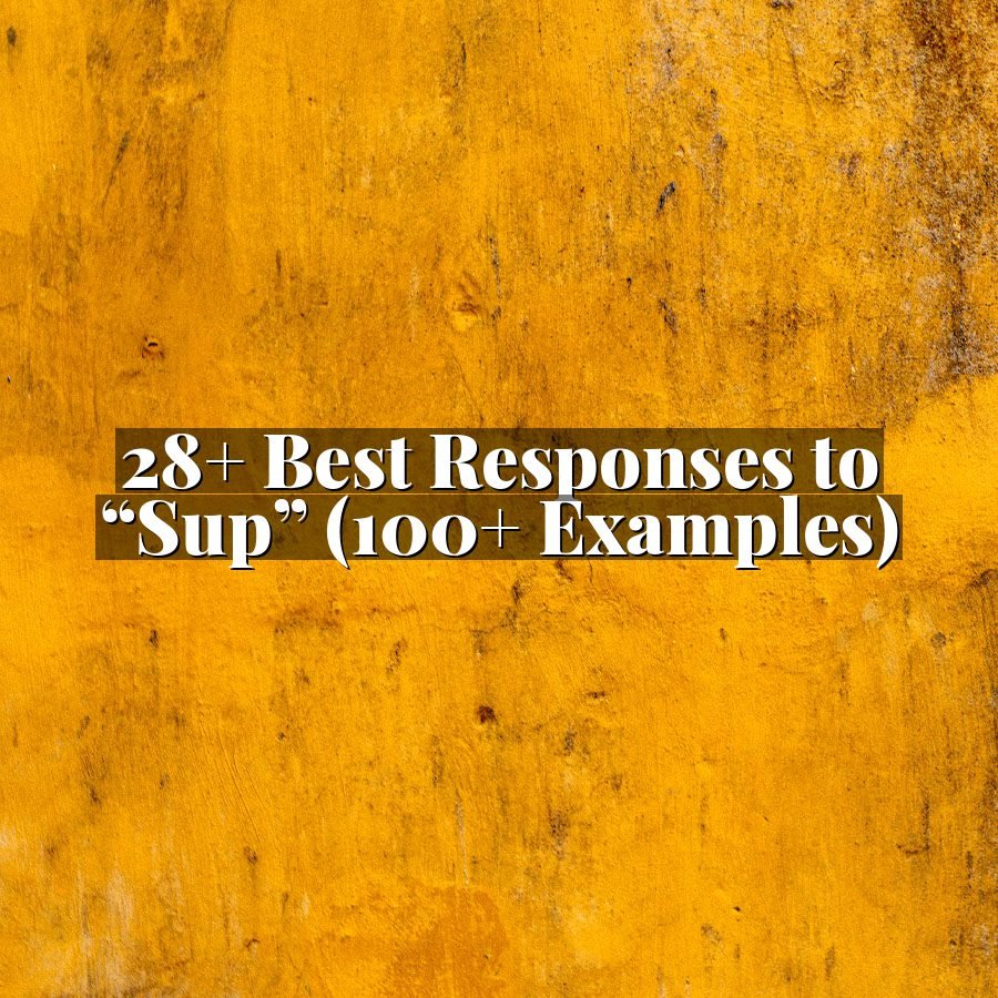 28+ Best Responses to “Sup” (100+ Examples)