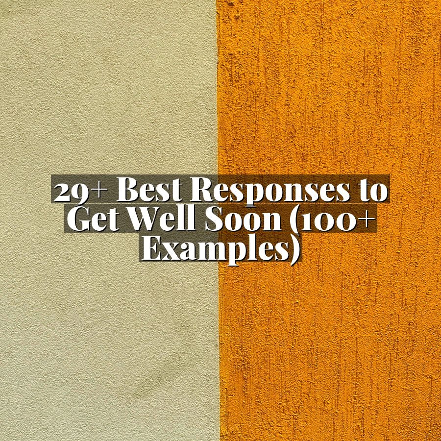 29+ Best Responses to Get Well Soon (100+ Examples)