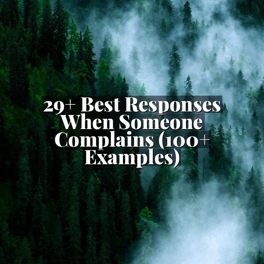 29+ Best Responses When Someone Complains (100+ Examples)
