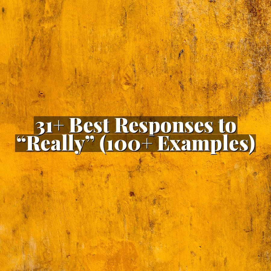 31+ Best Responses to “Really” (100+ Examples)