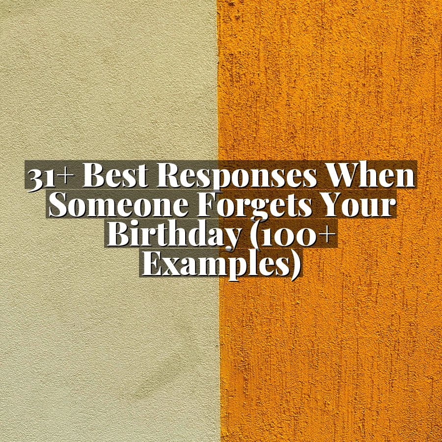 31+ Best Responses When Someone Forgets Your Birthday (100+ Examples)
