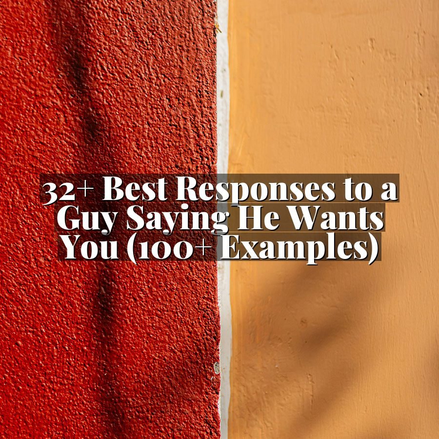 32+ Best Responses to a Guy Saying He Wants You (100+ Examples)