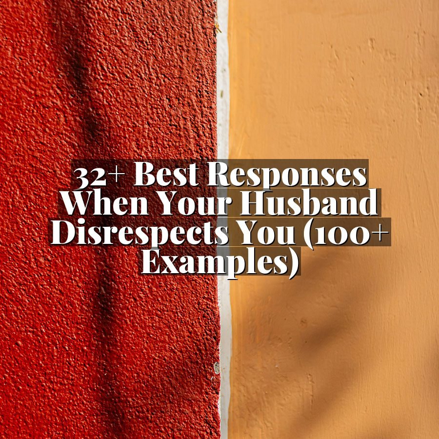 32+ Best Responses When Your Husband Disrespects You (100+ Examples)