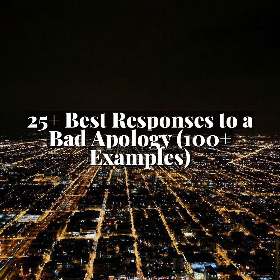 25+ Best Responses to a Bad Apology (100+ Examples)