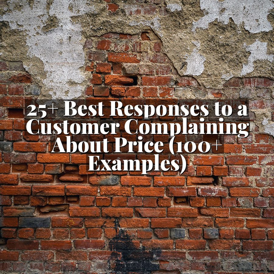 25+ Best Responses to a Customer Complaining About Price (100+ Examples)