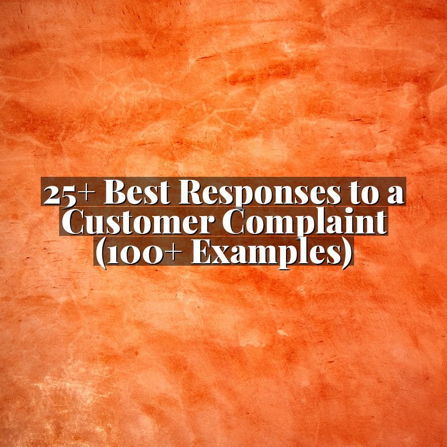 25+ Best Responses to a Customer Complaint (100+ Examples)