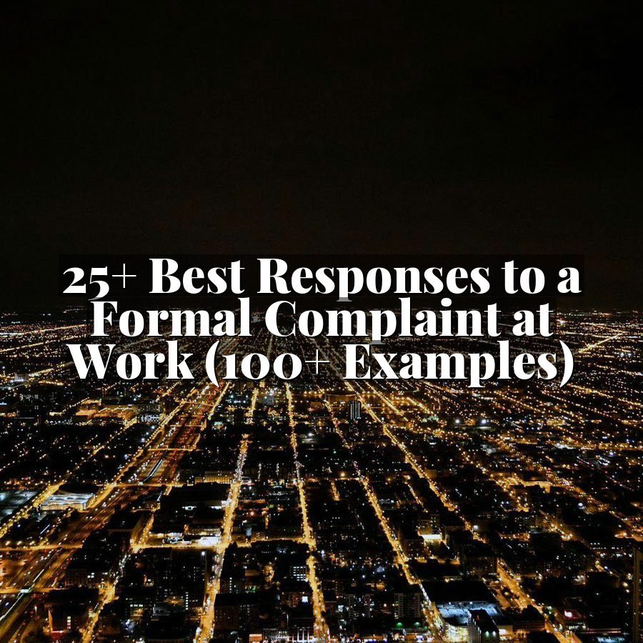 25+ Best Responses to a Formal Complaint at Work (100+ Examples)