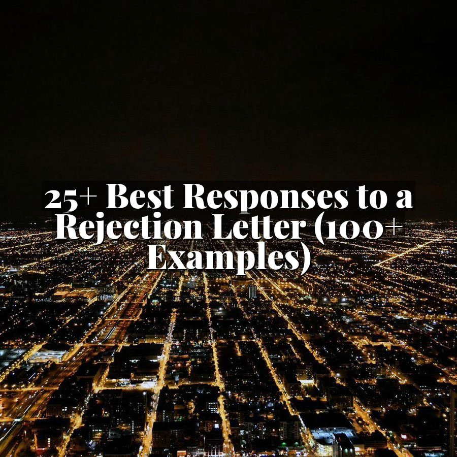 25+ Best Responses to a Rejection Letter (100+ Examples)
