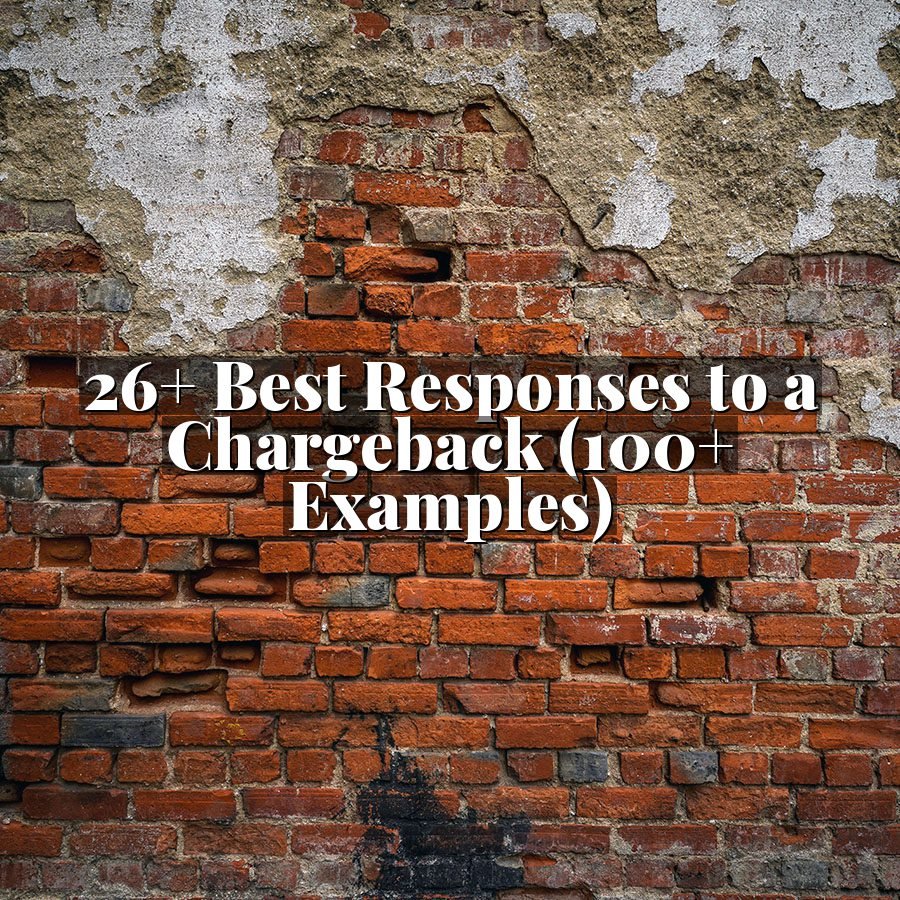 26+ Best Responses to a Chargeback (100+ Examples)
