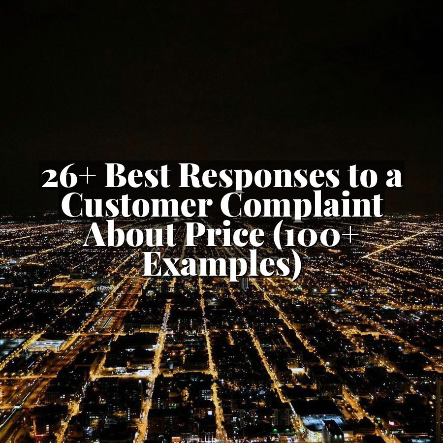 26+ Best Responses to a Customer Complaint About Price (100+ Examples)