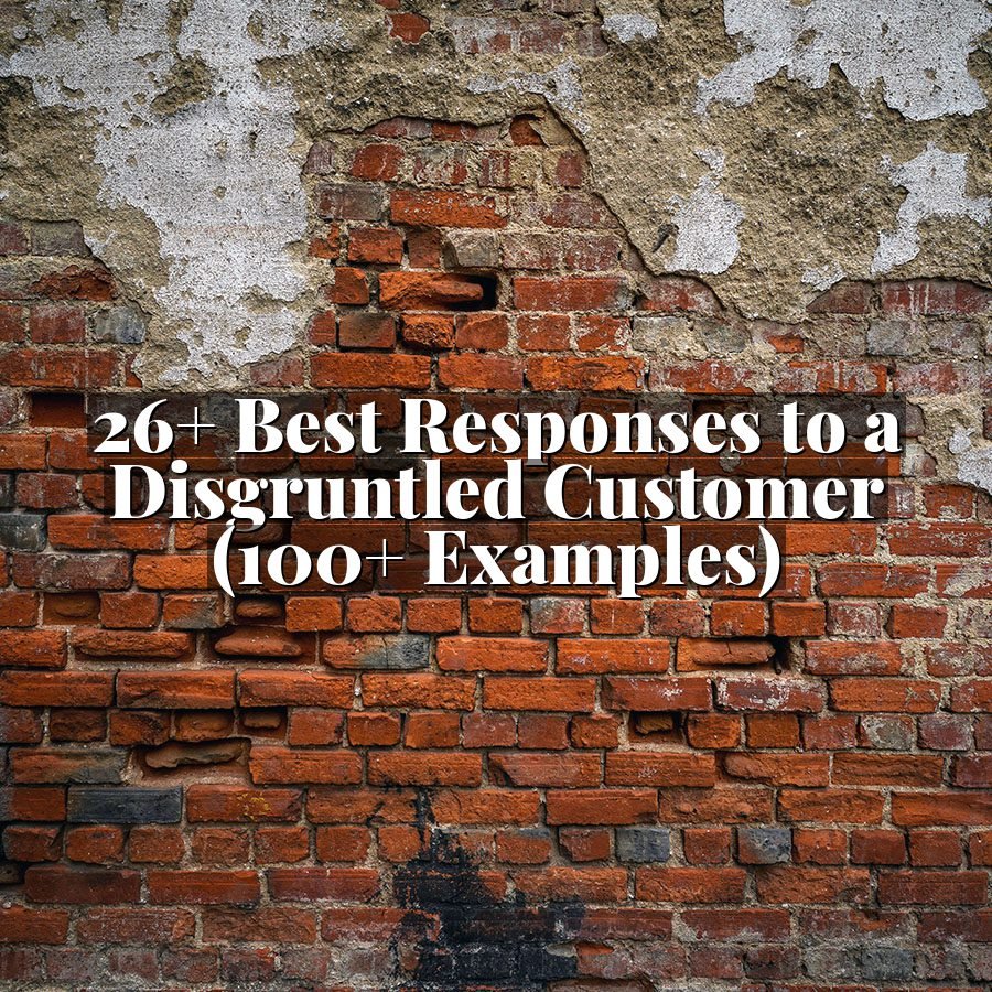 26+ Best Responses to a Disgruntled Customer (100+ Examples)