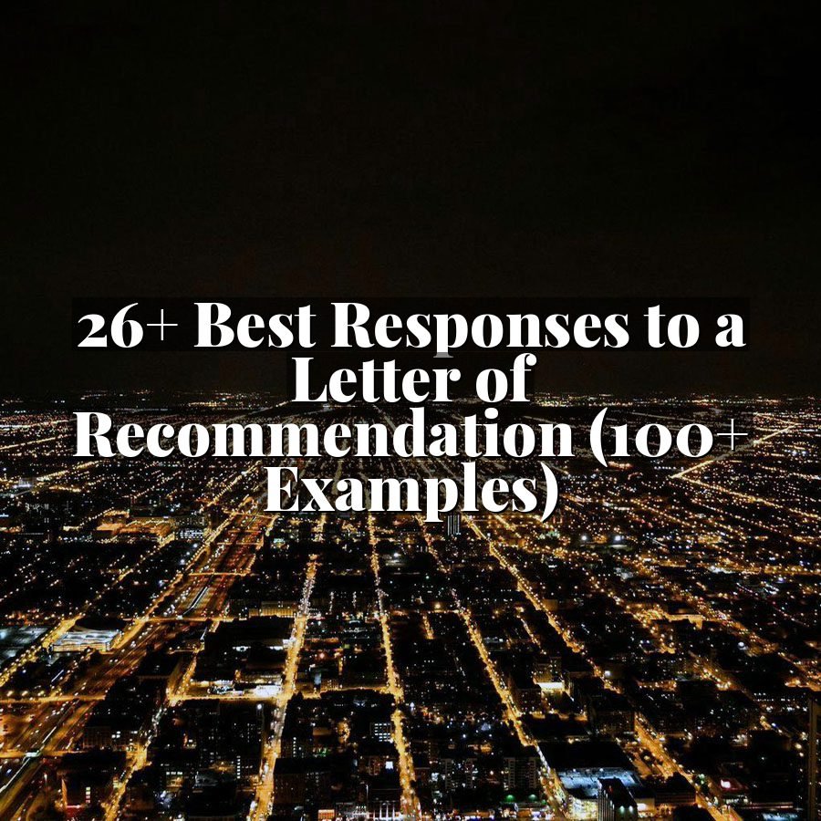26+ Best Responses to a Letter of Recommendation (100+ Examples)
