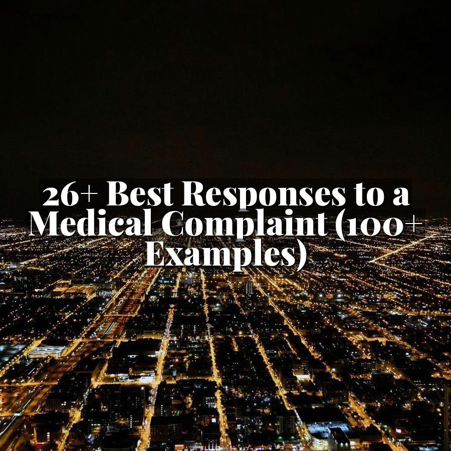 26+ Best Responses to a Medical Complaint (100+ Examples)