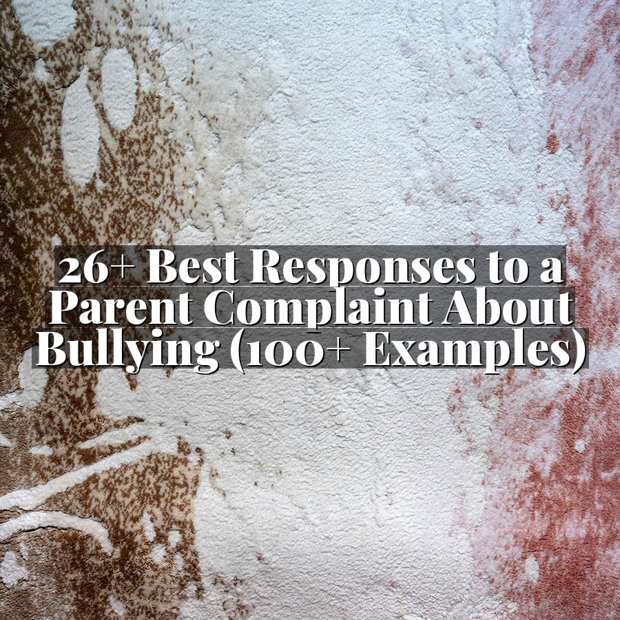 26+ Best Responses to a Parent Complaint About Bullying (100+ Examples)