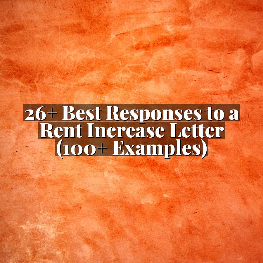 26+ Best Responses to a Rent Increase Letter (100+ Examples)