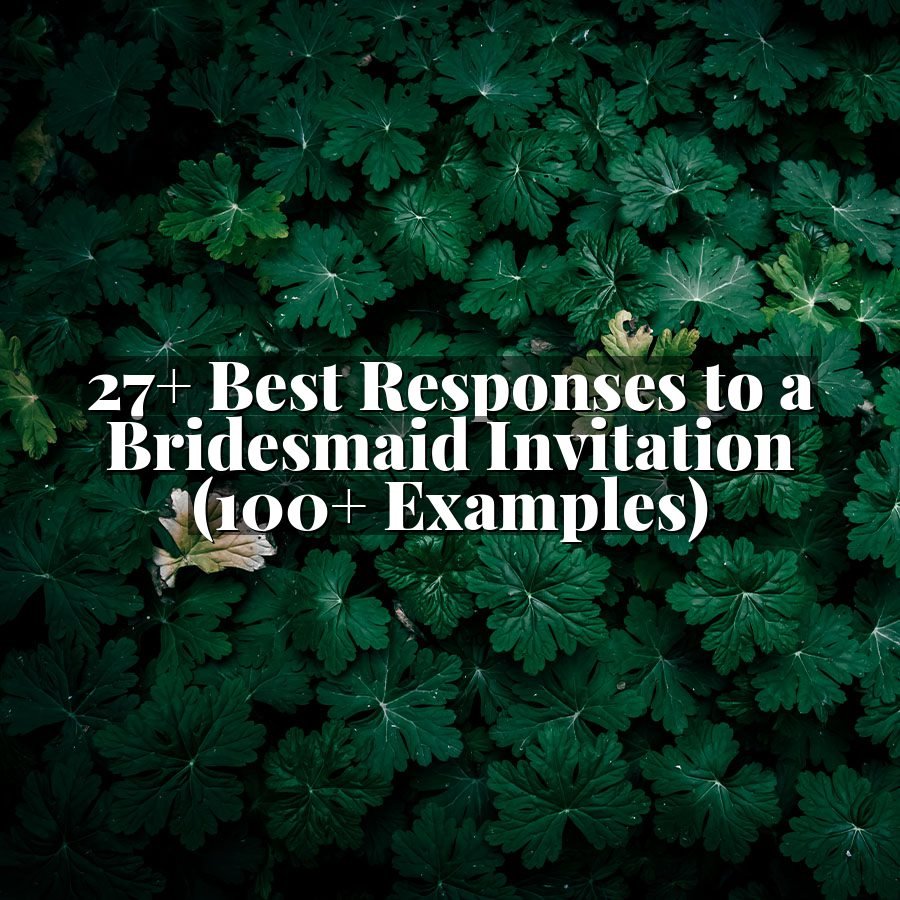 27+ Best Responses to a Bridesmaid Invitation (100+ Examples)