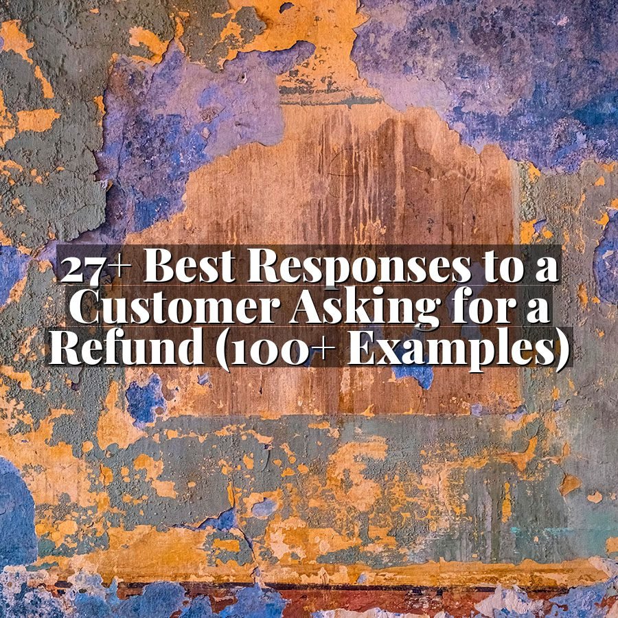 27+ Best Responses to a Customer Asking for a Refund (100+ Examples)