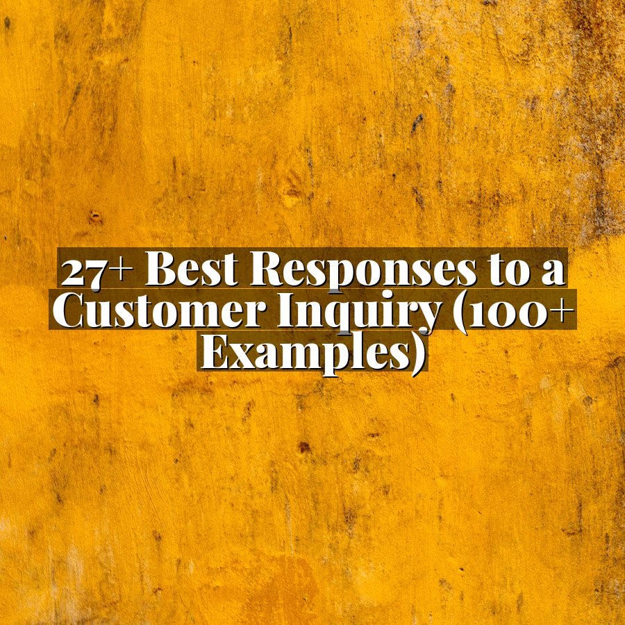 27+ Best Responses to a Customer Inquiry (100+ Examples)