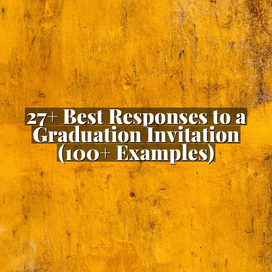 27+ Best Responses to a Graduation Invitation (100+ Examples)
