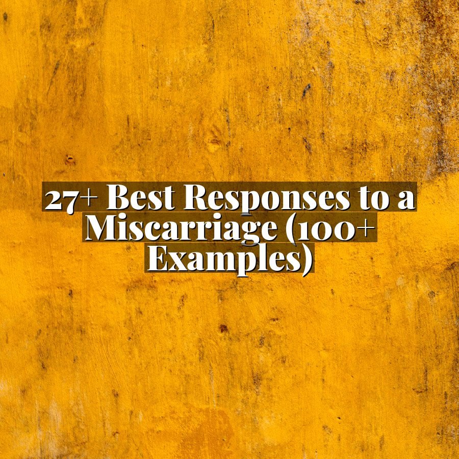 27+ Best Responses to a Miscarriage (100+ Examples)