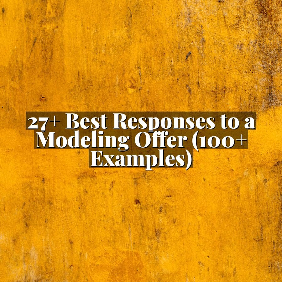 27+ Best Responses to a Modeling Offer (100+ Examples)
