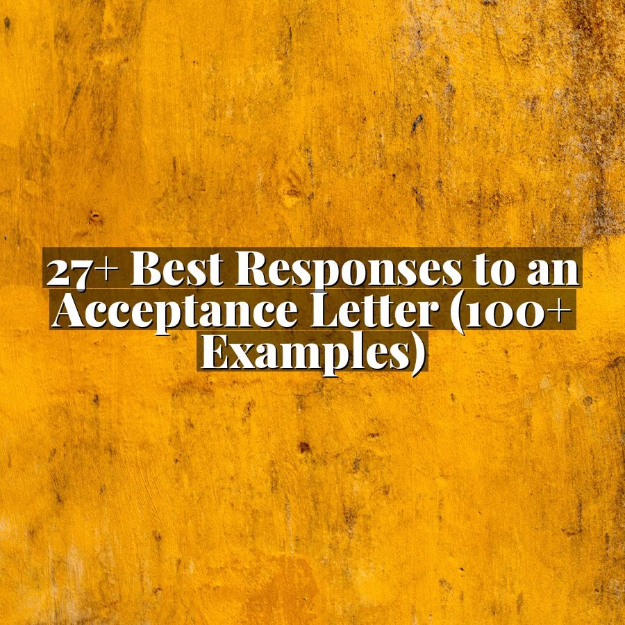 27+ Best Responses to an Acceptance Letter (100+ Examples)