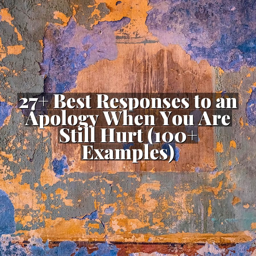 27+ Best Responses to an Apology When You Are Still Hurt (100+ Examples)