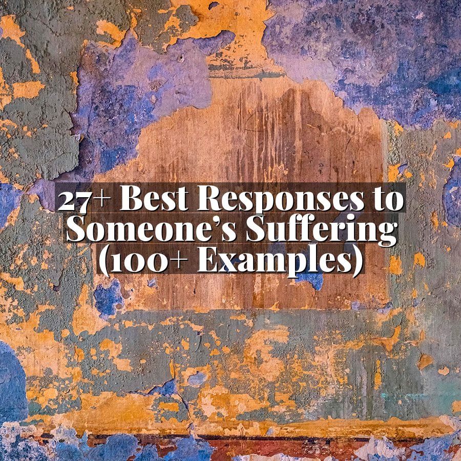 27+ Best Responses to Someone’s Suffering (100+ Examples)