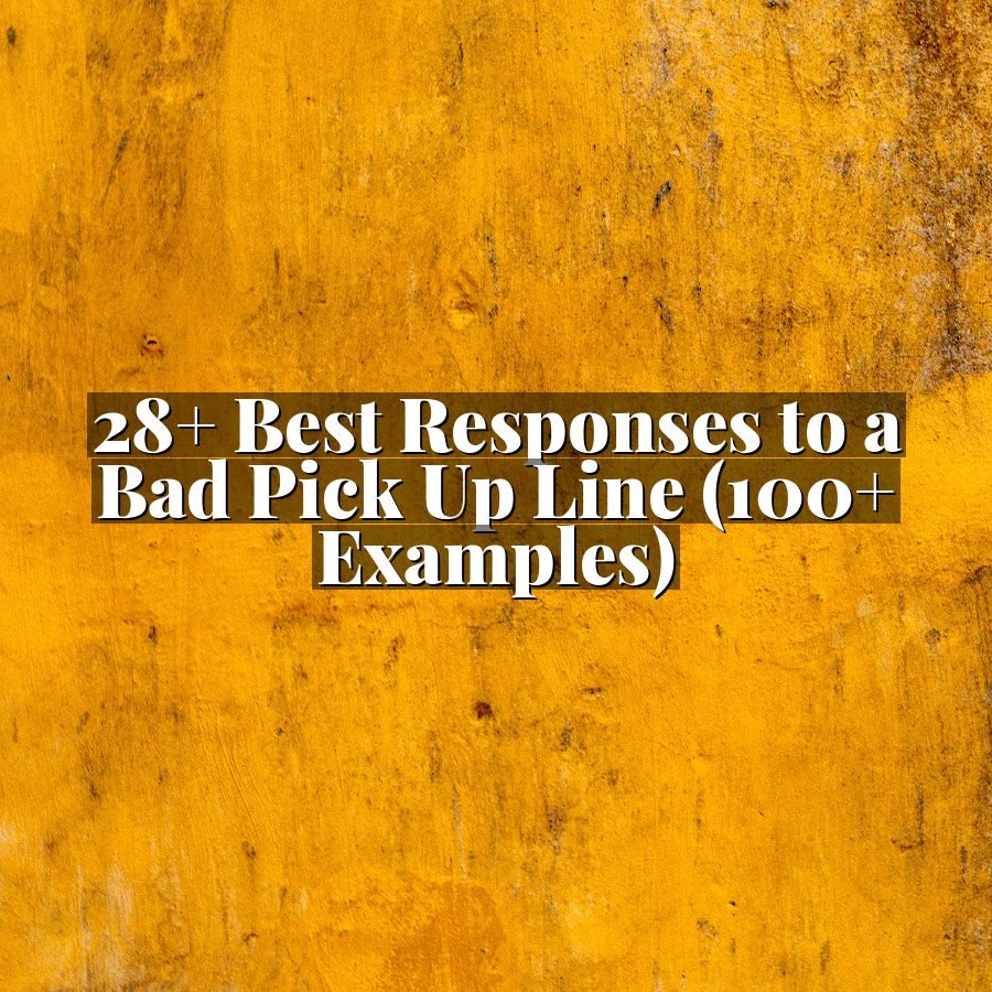 28+ Best Responses to a Bad Pick Up Line (100+ Examples)