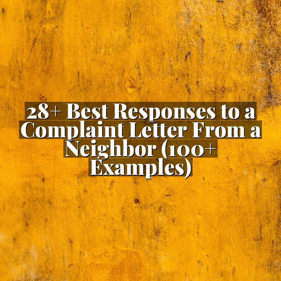 28+ Best Responses to a Complaint Letter From a Neighbor (100+ Examples)
