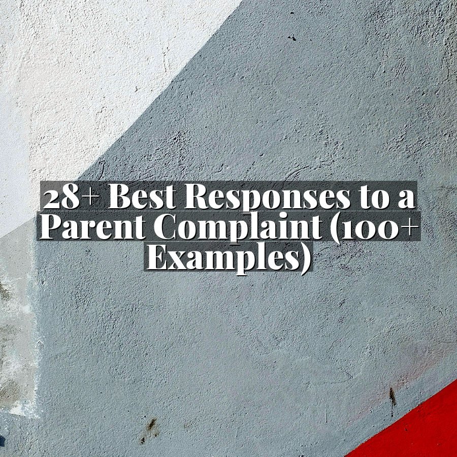 28+ Best Responses to a Parent Complaint (100+ Examples)