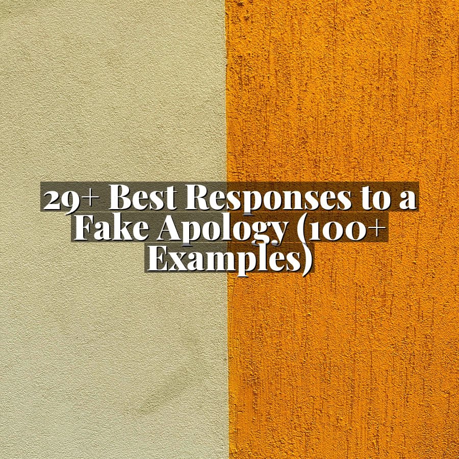 29+ Best Responses to a Fake Apology (100+ Examples)