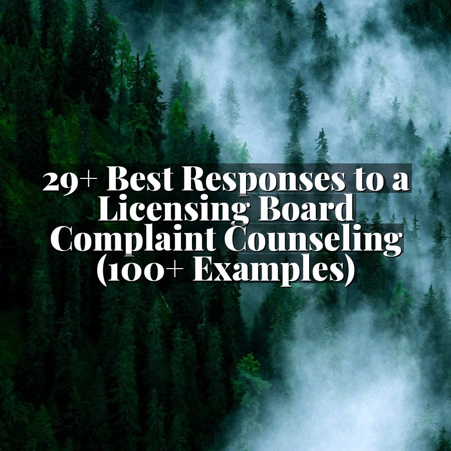 29+ Best Responses to a Licensing Board Complaint Counseling (100+ Examples)