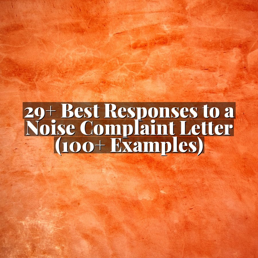 29+ Best Responses to a Noise Complaint Letter (100+ Examples)