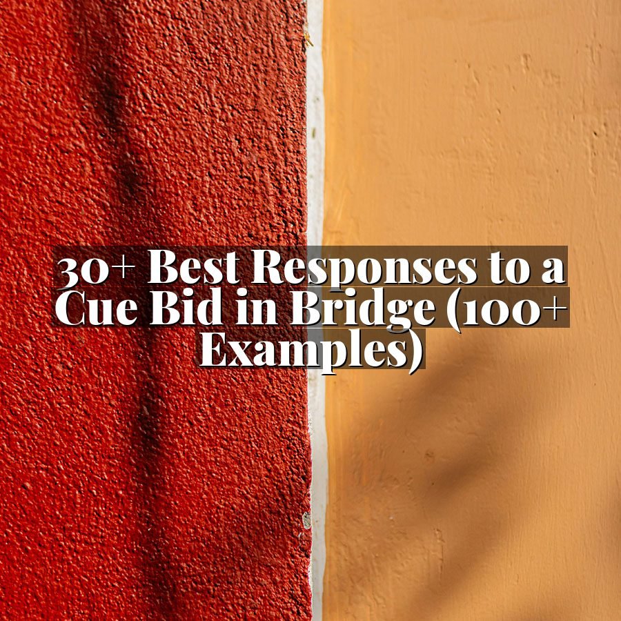 30+ Best Responses to a Cue Bid in Bridge (100+ Examples)