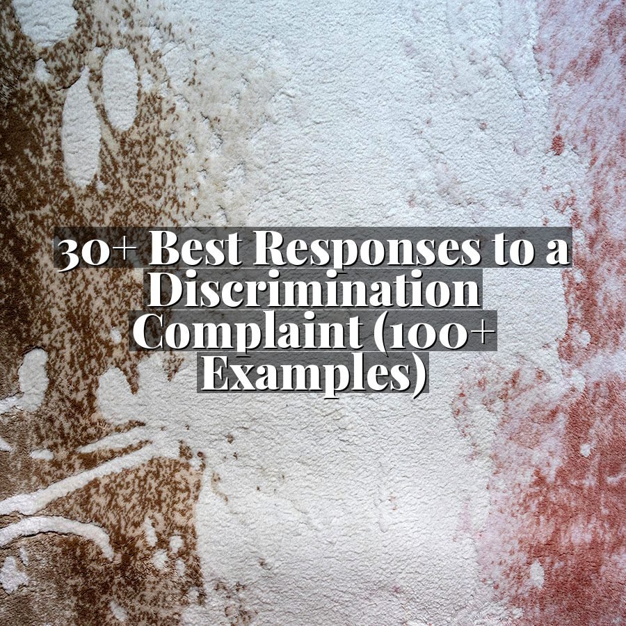 30+ Best Responses to a Discrimination Complaint (100+ Examples)